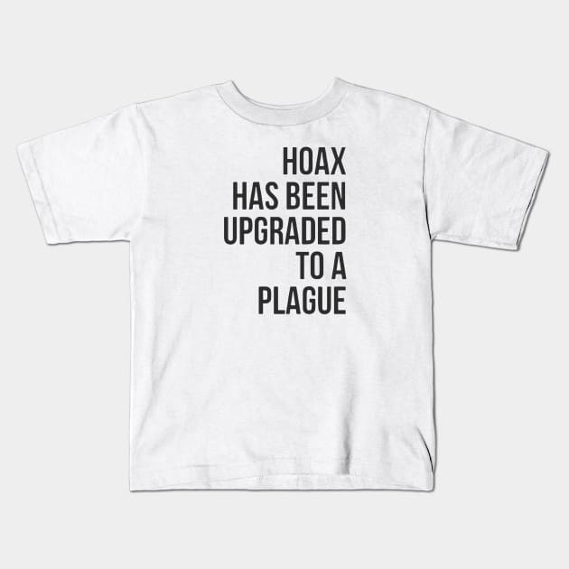 Hoax Has Been Upgraded To A Plague Kids T-Shirt by Red Wolf Rustics And Outfitters